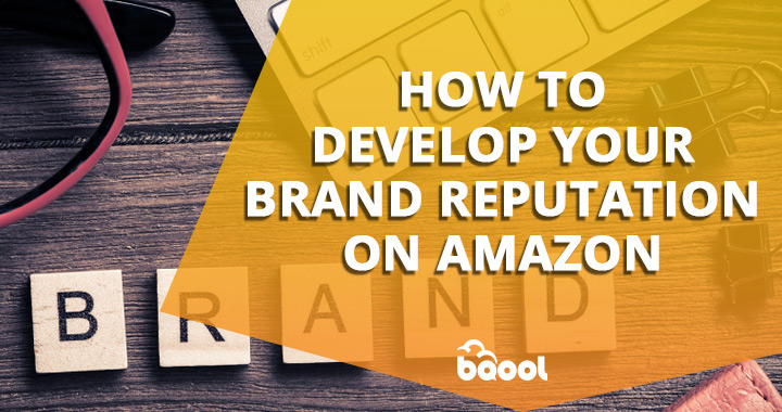 20190212 how to develop your brand reputation on amazon