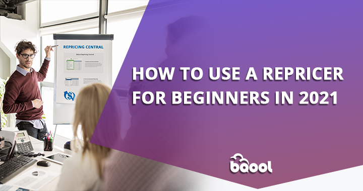 How to Use an Amazon Repricing Tool for Beginners in 2021