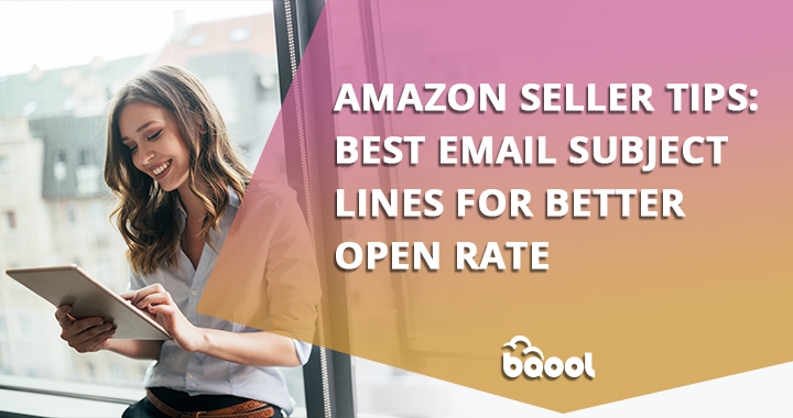 Amazon Seller Tips: Best Email Subject Lines for Better Open Rate