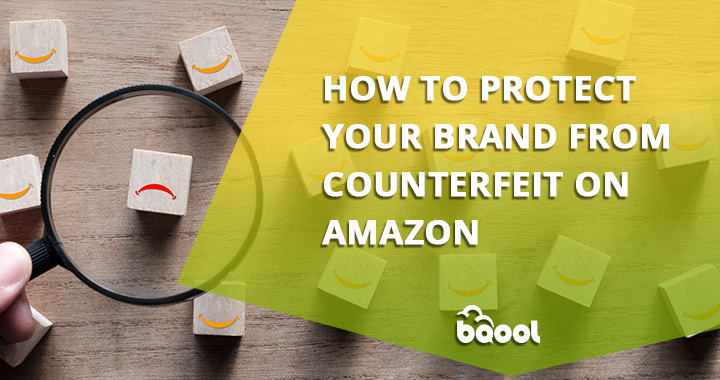 How to Protect Your Brand from Counterfeit on Amazon