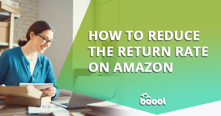 How to Reduce The Return Rate on Amazon