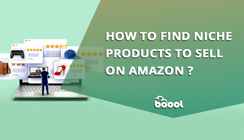 How to Find a Niche Product to Sell on Amazon?