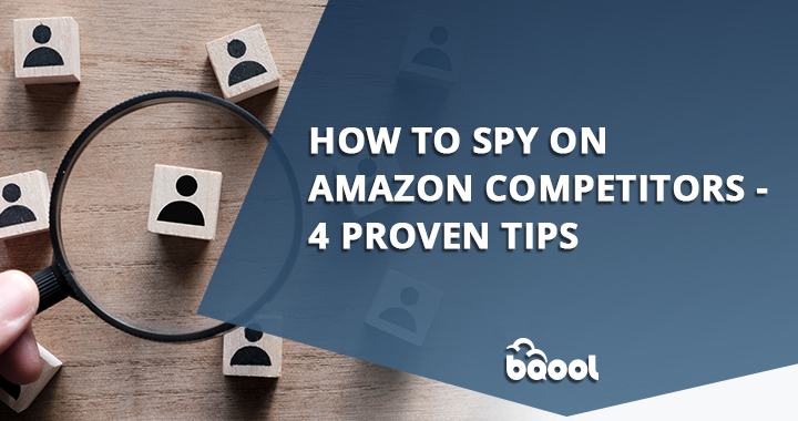 How to Spy on Amazon Competitors - 4 Proven Tips