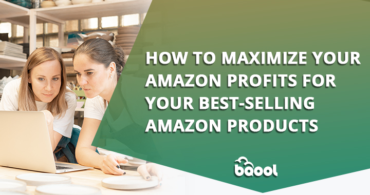 How to Maximize Profits for Your Amazon Best Sellers