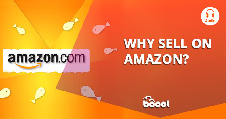 Why sell on Amazon? Top 5 Reasons